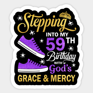 Stepping Into My 59th Birthday With God's Grace & Mercy Bday Sticker